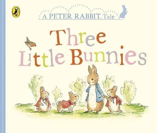 Three Little Bunnies, A Peter Rabbit Tale Hardback Book